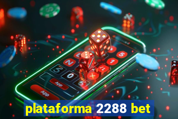 plataforma 2288 bet